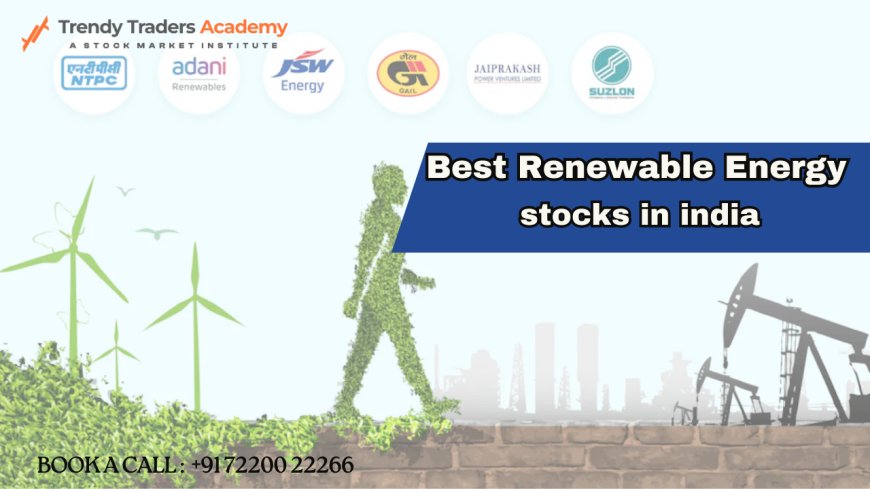 Best Renewable Energy Stocks in India : Future stocks of india