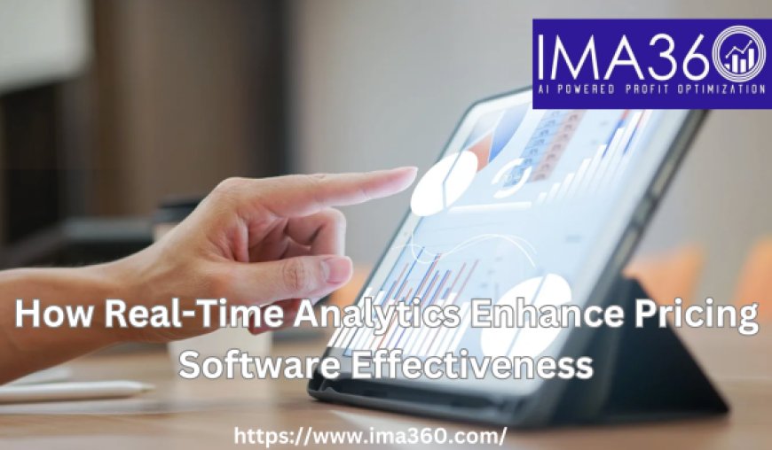 How Real-Time Analytics Enhance Pricing Software Effectiveness