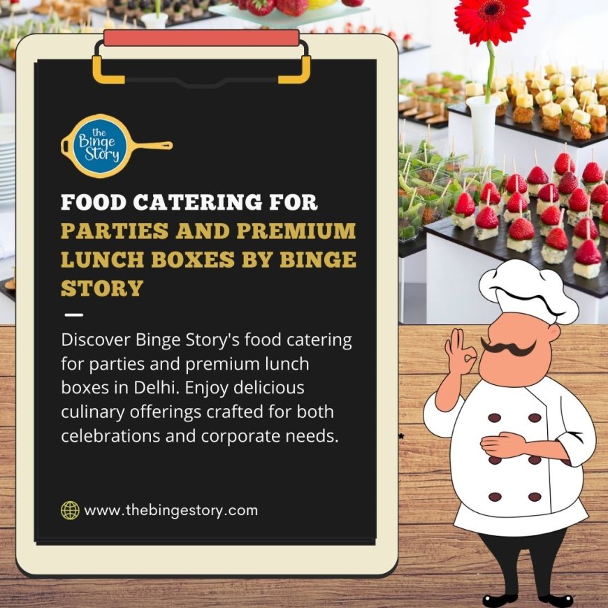 Binge Story: Premium Wedding Catering Services and Top Caterers in Delhi & NCR