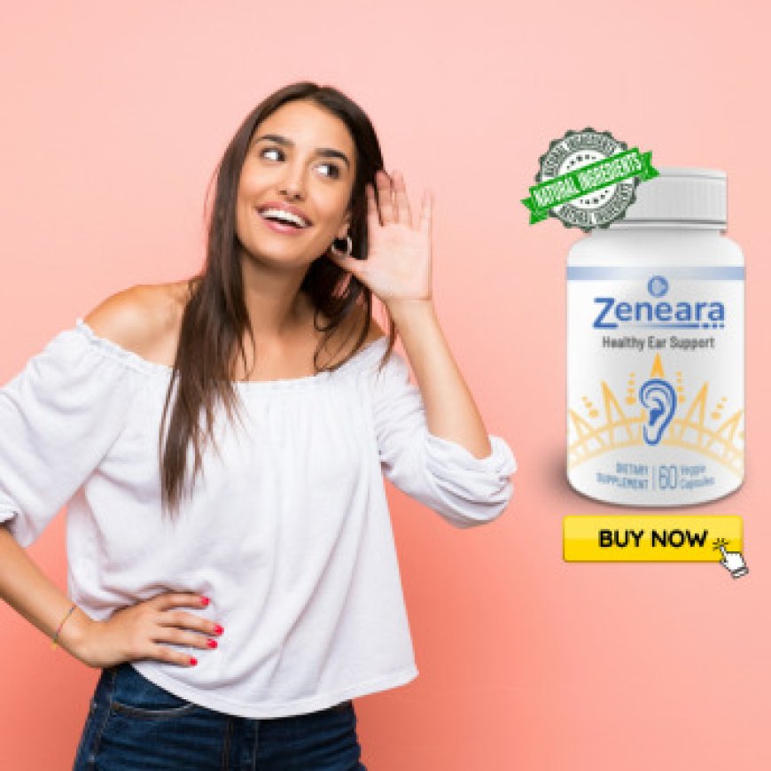 Zeneara Healthy Ear Support: Backed by Science for Better Auditory Wellness