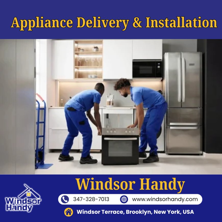 Appliance Delivery and Installation Services by Windsor Handy