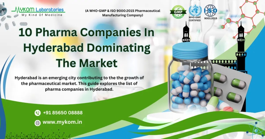 Pharma Companies in Hyderabad: Driving Innovation and Global Excellence