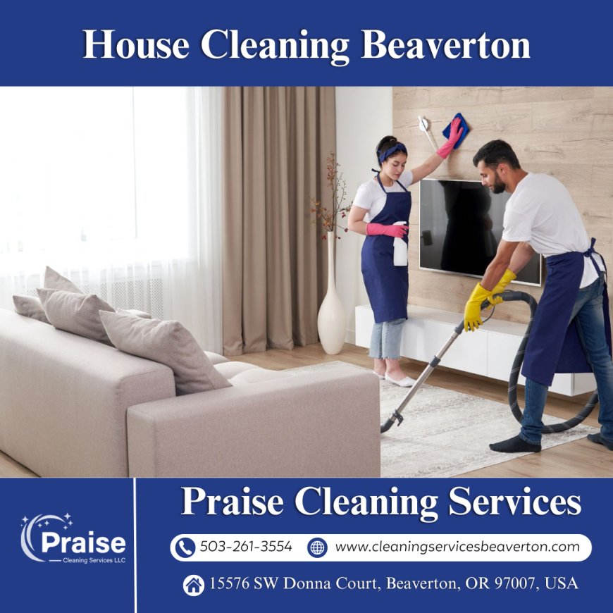 Top-Tier House Cleaning Beaverton by Praise Cleaning Services