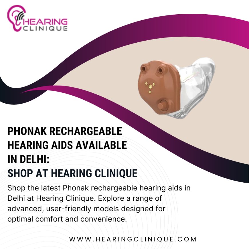 Hearing Clinique: Your Trusted Audiology and Hearing Aid Clinic in Delhi