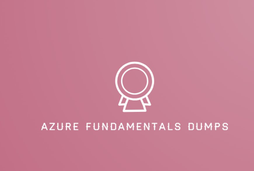 How to Avoid Pitfalls When Choosing Azure Fundamentals Dumps