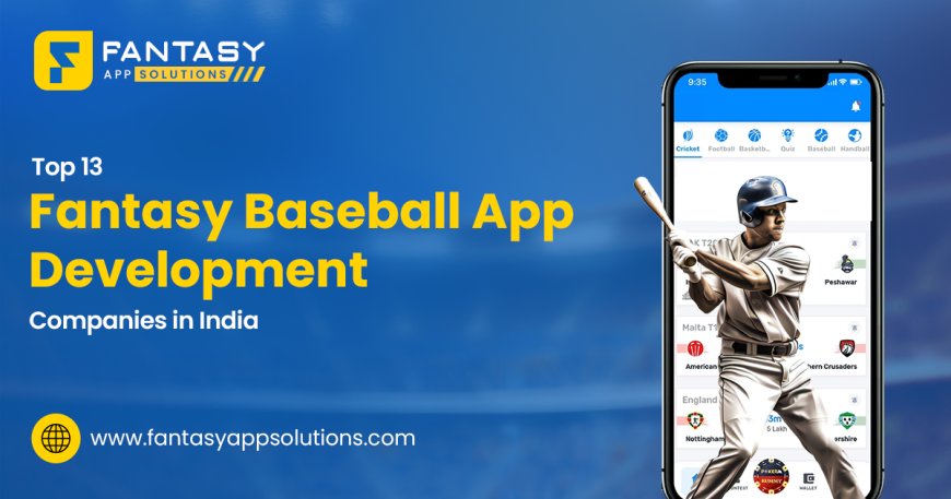 Top 13 Fantasy Baseball App Development Companies in India