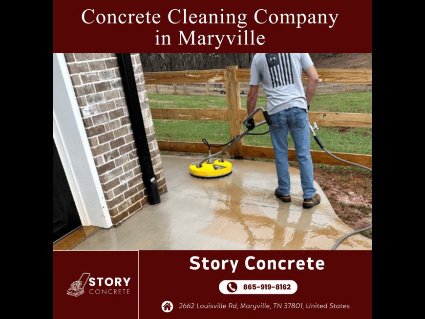 The Ultimate Guide to Choosing the Best Concrete Cleaning Company in Maryville