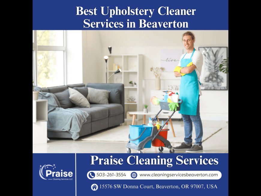 Best Upholstery Cleaner Services in Beaverton with Praise Cleaning Services