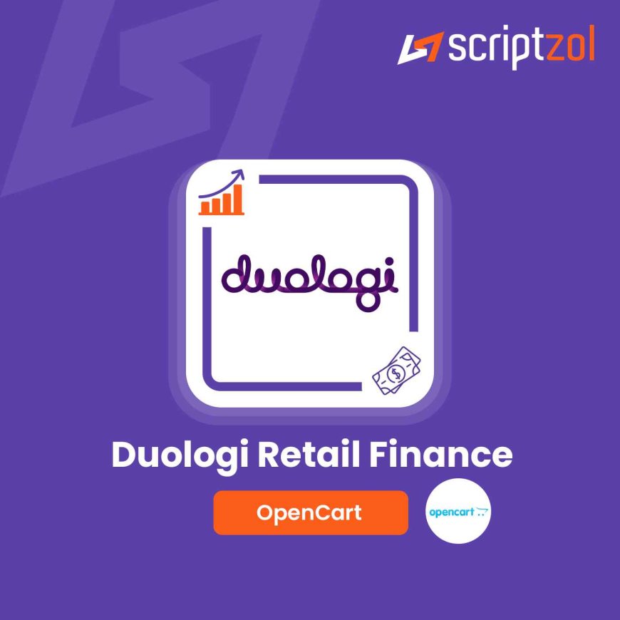 Empower Your Business with Scriptzol OpenCart Duologi Retail Finance