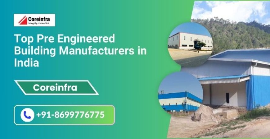 Top Pre Engineered Building Manufacturers in India