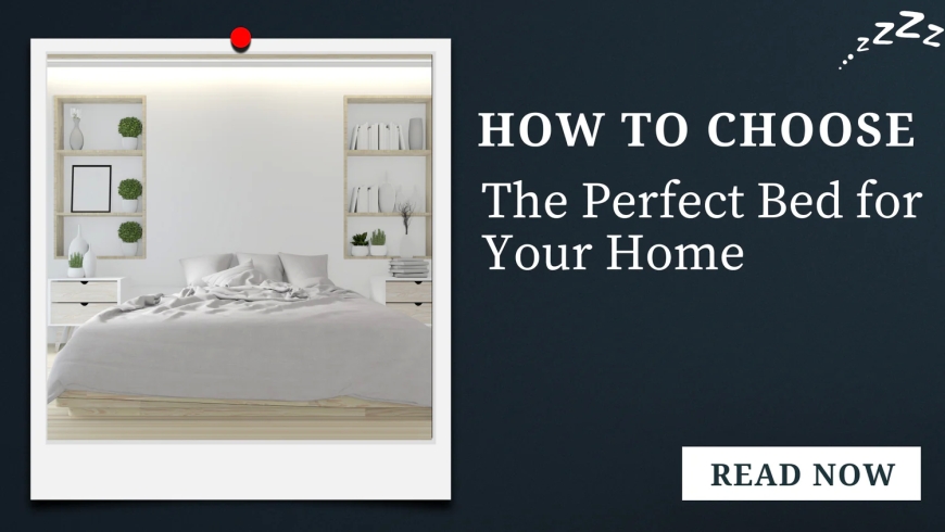 How to Choose the Perfect Bed for Your Home