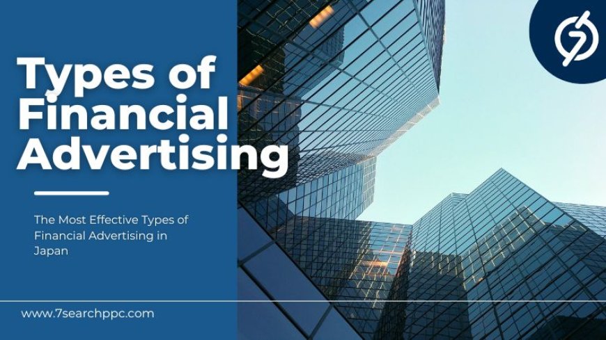 The Best Types of Financial Advertising Strategies for Success in Japan