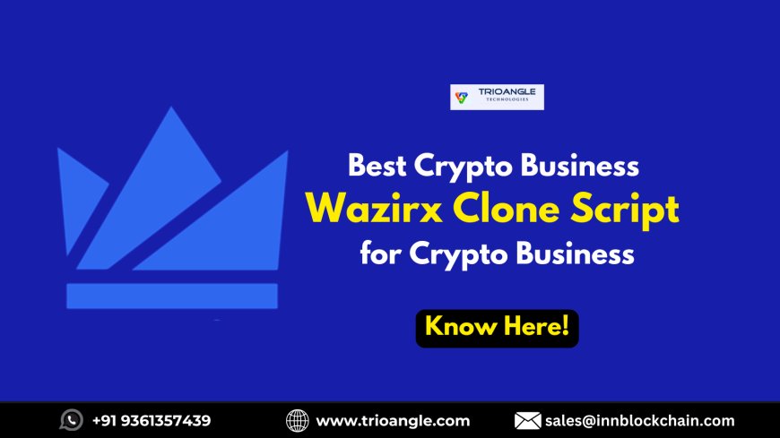 Why Should You Choose Wazirx Clone Script for Crypto Business?