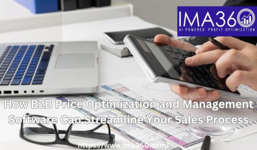 How B2B Price Optimization and Management Software Can Streamline Your Sales Process