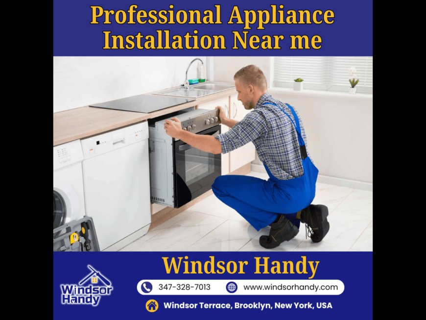 Professional Appliance Installation Near Me by Windsor Handy