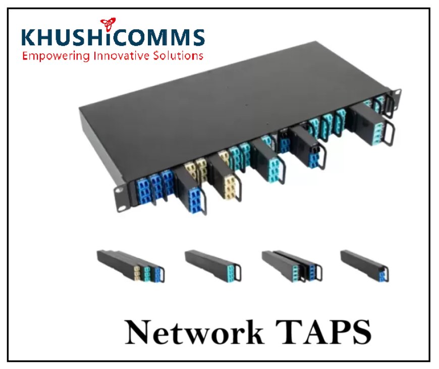 Understanding Network TAPs | How Network TAPs Provide Unmatched Network Visibility