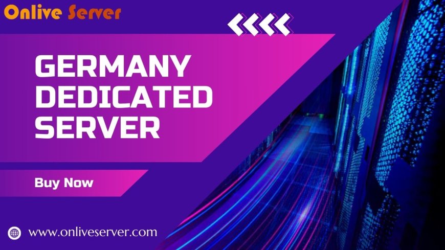 Germany Dedicated Server for Seamless Performance: Intel Xeon, 32GB RAM, and SSD