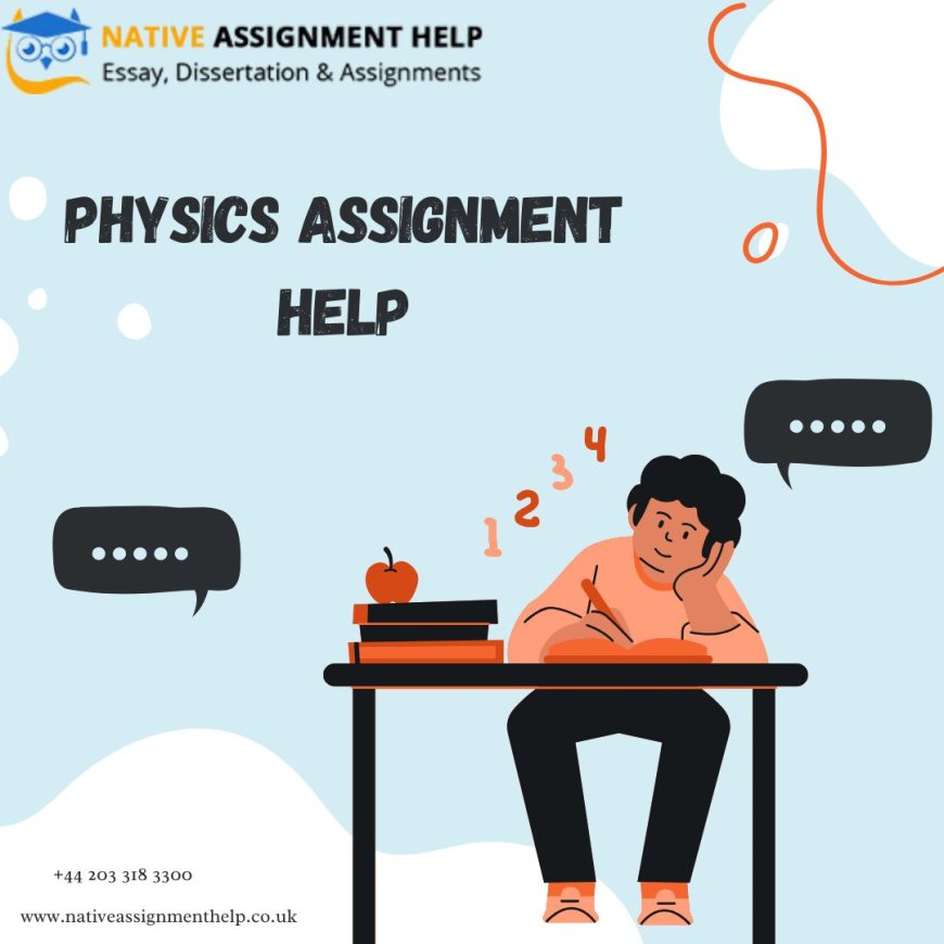 Step-by-Step Physics Assignment Assistance for Better Grades