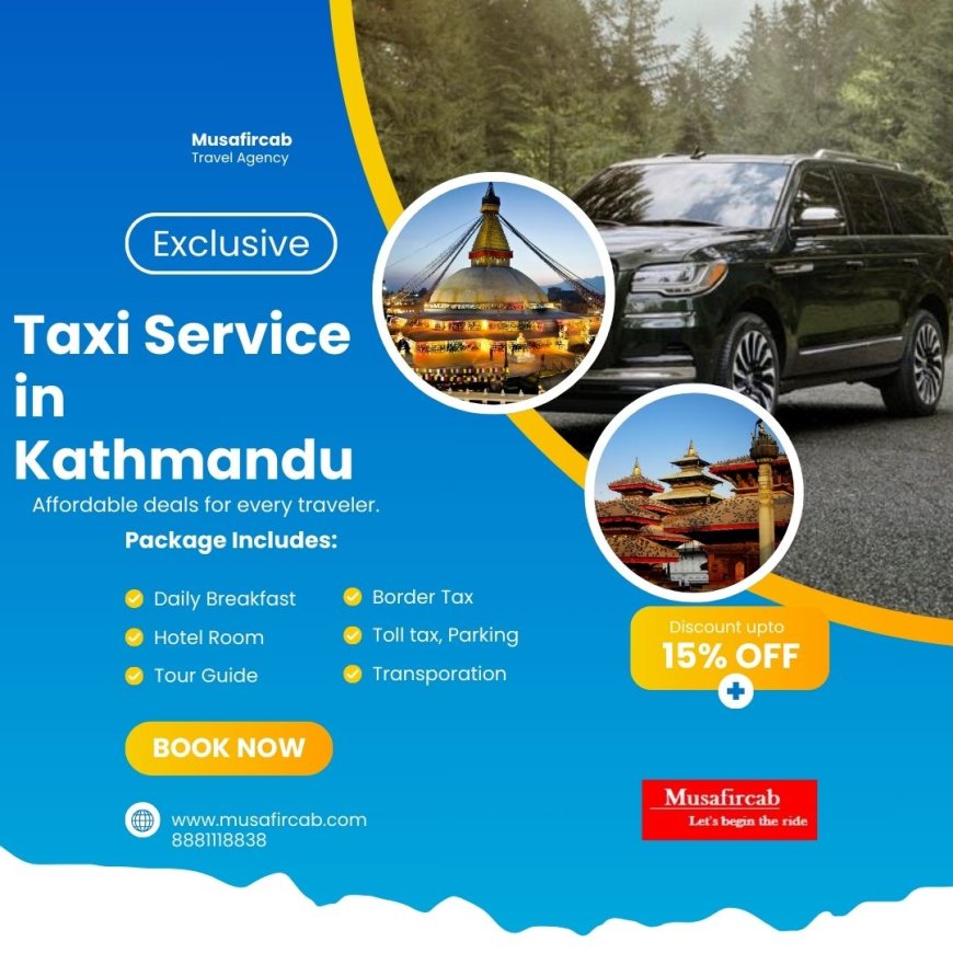 Explore Kathmandu with Convenient and Comfortable Taxi Services