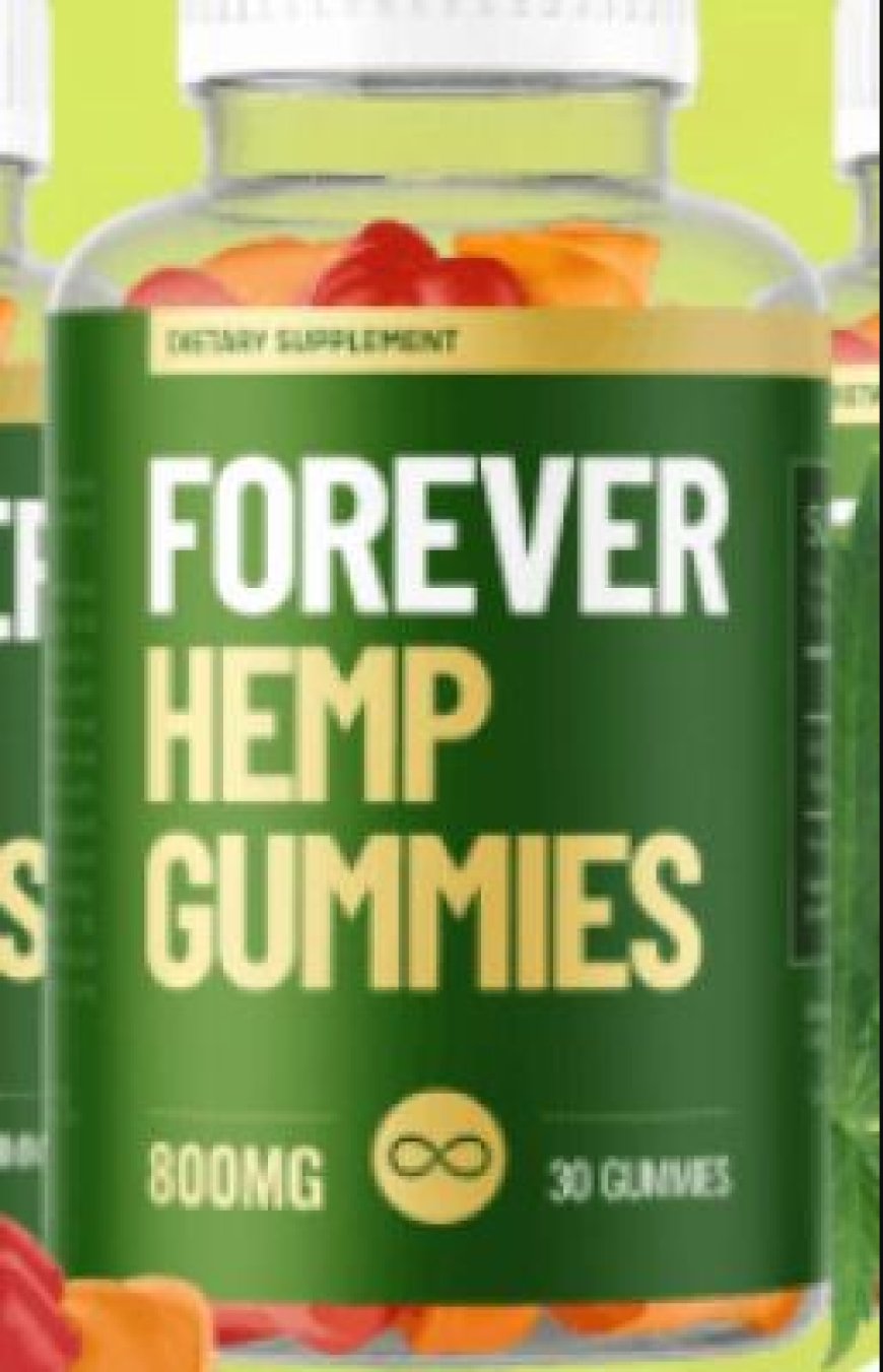 Forever Hemp Gummies For Pain  - { Amazon & Walmart  } A Natural Approach to Managing Discomfort.