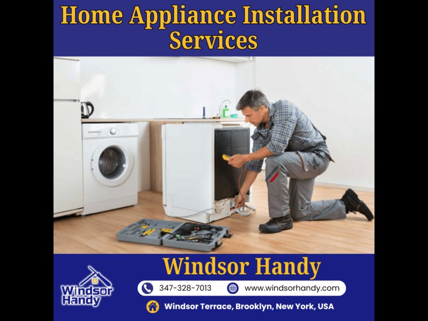 Home Appliance Installation Services by Windsor Handy in Brooklyn