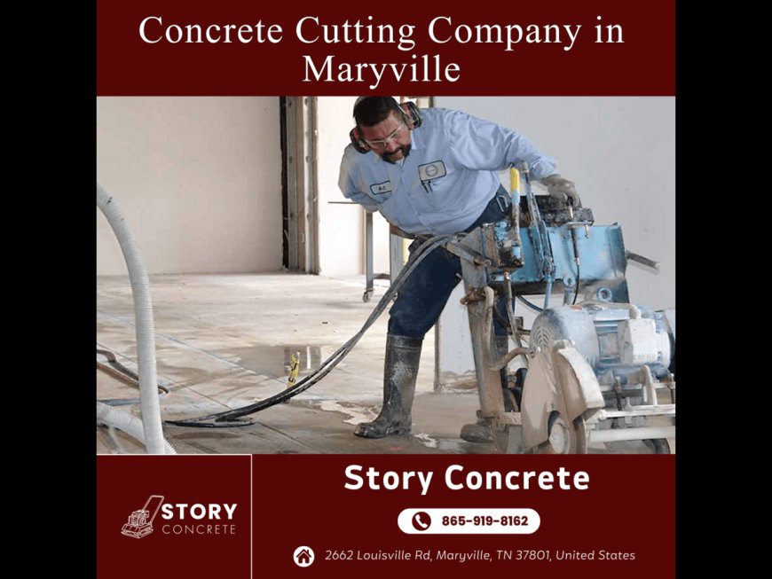 The Ultimate Guide to Choosing a Concrete Cutting Company in Maryville