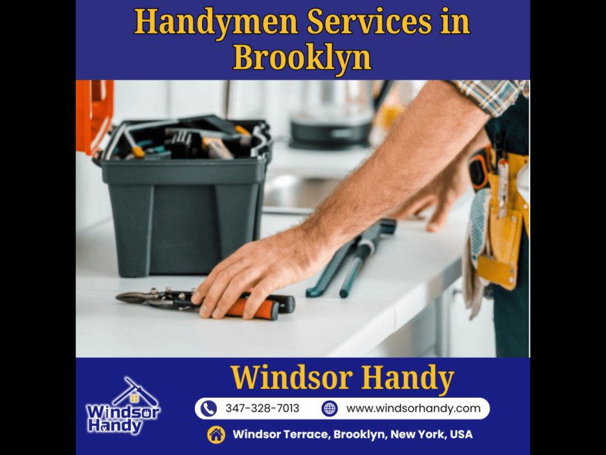 Handymen Services in Brooklyn: Your Go-To Solution for All Household Needs