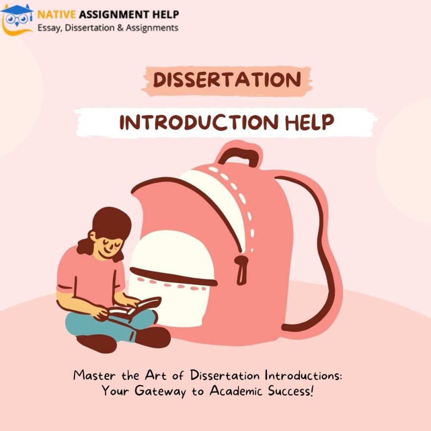 Need Dissertation Introduction Help? Here’s Your Complete Solution