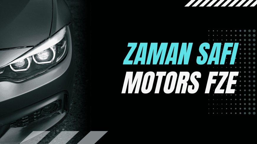 Buy Quality Used Cars for Sale in Dubai – Zaman Safi Motors Fze Has the Best Deals