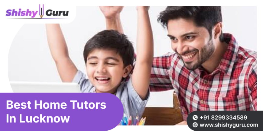 Premium Best Home Tutors In Lucknow For All Grades