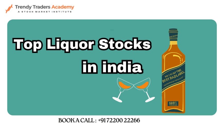 Top Liquor Stocks in India - A Complete Investment Guide