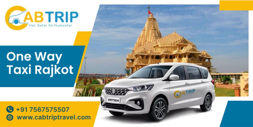 One Way Taxi Rajkot For Smooth Travel