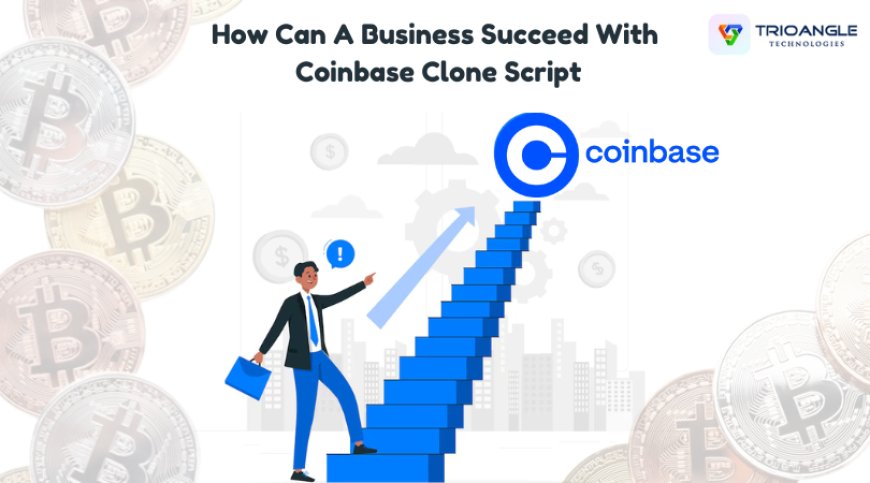 How Can A Business Succeed With Coinbase Clone Script?