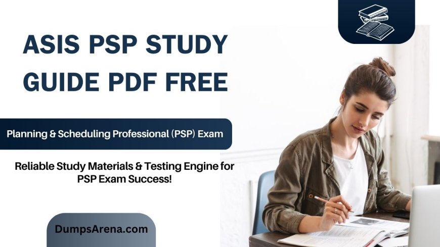 DumpsArena Offers Free PDF Guide for ASIS PSP Success