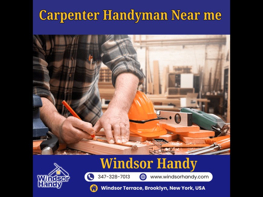 Carpenter Handyman Near Me: Transforming Spaces with Windsor Handy