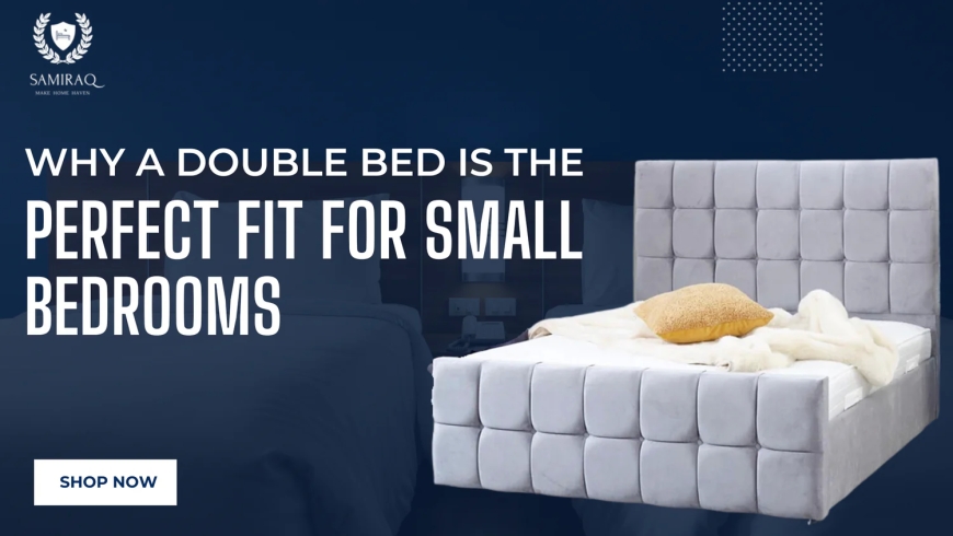 Why a Double Bed is the Perfect Fit for Small Bedrooms