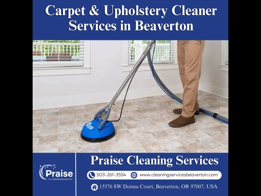 Carpet and Upholstery Cleaner Services in Beaverton by Praise Cleaning Services