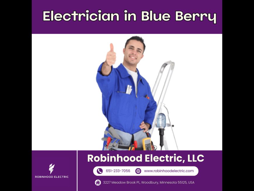 Finding the Best Electrician in Blue Berry for Quality Electrical Services