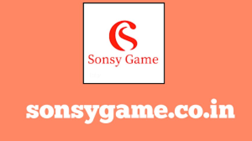 How to Dive Into Sonsy Game: A Beginner’s Guide to Getting Started