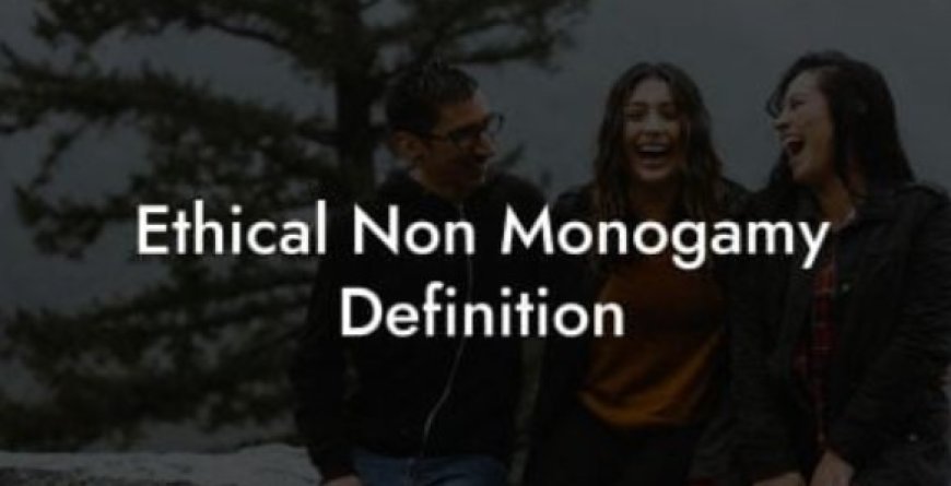 Non-Monogamous Relationships: An Introduction