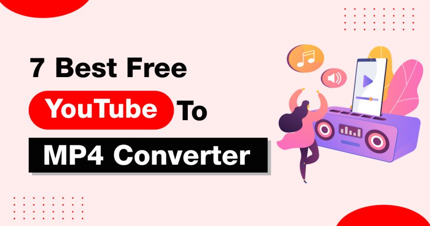 Best YouTube to MP4 Converters