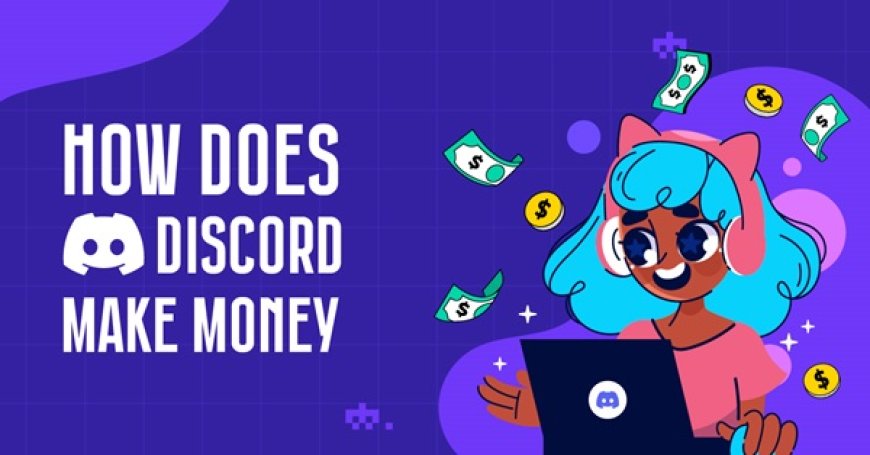 How Does Discord Make Money?