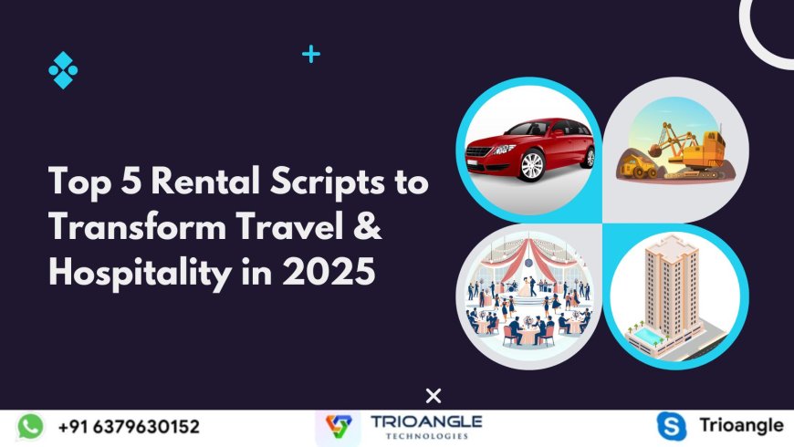 Top 5 Rental Scripts to Transform Travel & Hospitality in 2025