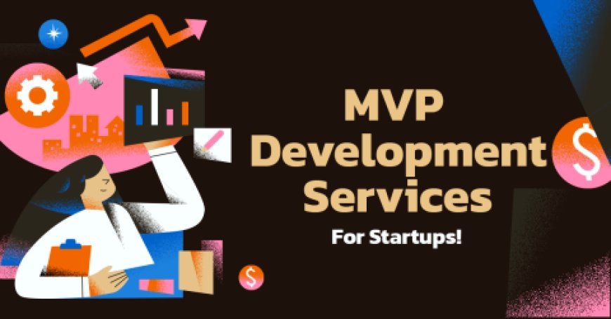 MVP Development Services for Startups