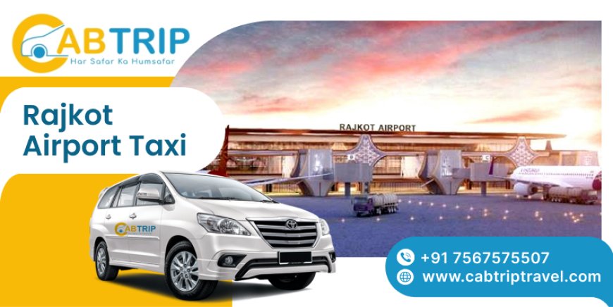 Rajkot Airport Taxi For Hassle-Free Transfers