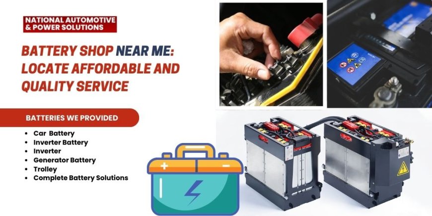 Battery Shop Near Me: Locate Affordable and Quality Service