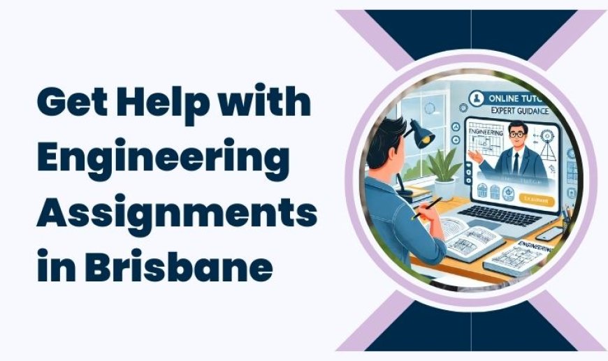 Get Help with Engineering Assignments in Brisbane