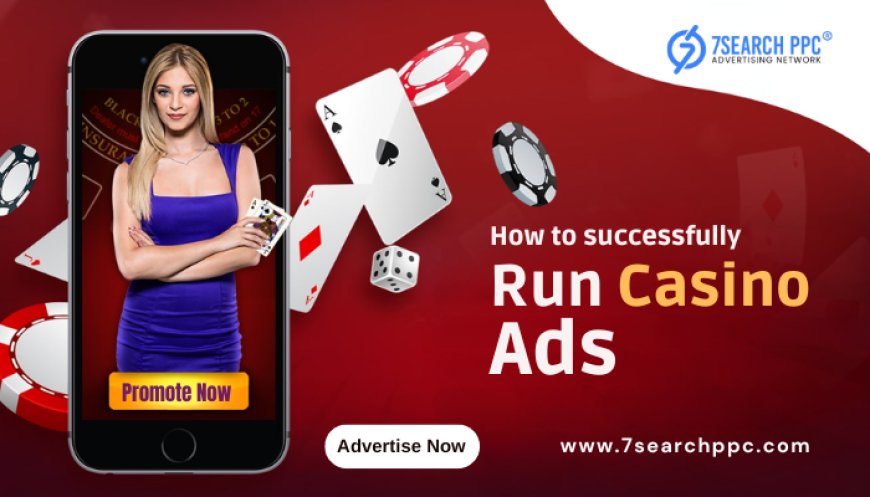 How to successfully Run Casino, Betting, Poker and Lottery Ads