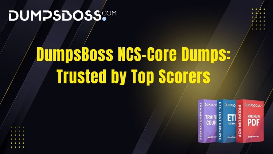 DumpsBoss NCS-Core Dumps: The Complete Exam Prep Solution