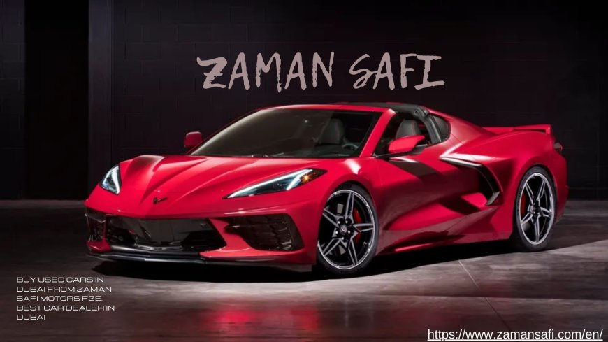 Best Used Cars for Sale in Dubai at Zaman Safi Motors FZE